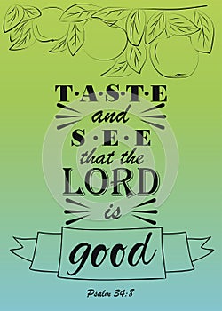 Biblical text will Taste and see that the Lord is good, made with Apple branch.