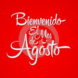 Bienvenido el Mes de Agosto, Welcome August spanish text, vector lettering message. photo