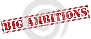 Big ambitions red stamp photo