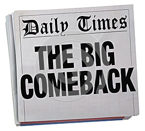 The Big Comeback Successful Return Newspaper Headline