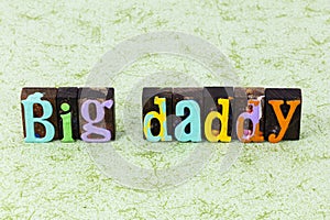 Big daddy happy fathers day friends protect family love