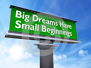 Big dreams have small beginnings