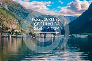 Big journeys begin with small steps life quotes