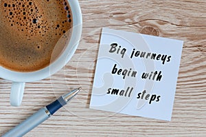 Big journeys begin with small steps, morning inspiration with cup of tasty coffee