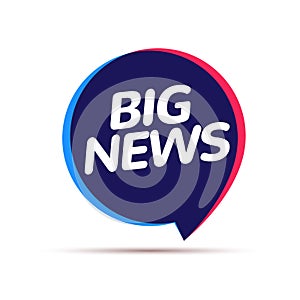 Big news badge announcement. Big release speech bubble journalism information concept