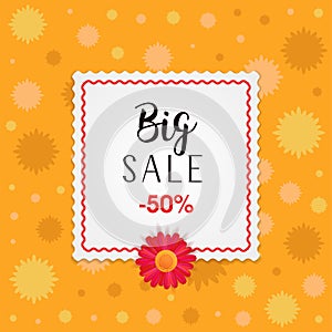 Big sale banner design with frame and different flowers background. Background for spring or summer seasonal promotion.