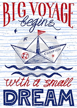 Big voyage begins with a small dream. Hand drawn vintage poster with quote lettering. Inspirational and motivational print. Vector photo