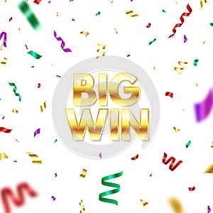 Big win golden glitter text with color falling confetti. Bright congratulations background. You are win. Winners team