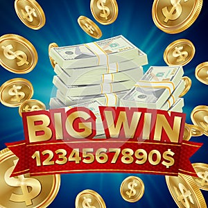 Big Win Vector. Big Winner Poster. You Win. Falling Explosion Golden Coins. Dollars Money Banknotes Stacks