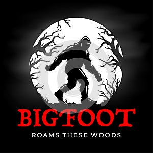 Bigfoot roams these woods graphic