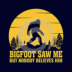 Bigfoot saw me but nobody believes him