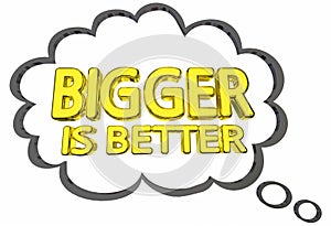 Bigger is Better Size Matters Words Thought Clud