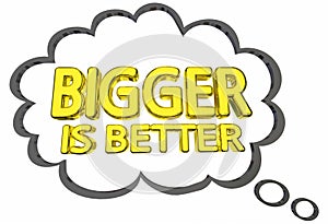Bigger is Better Size Matters Words Thought Clud photo