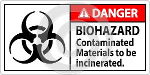 Biohazard Danger Label Biohazard Contaminated Materials To Be Incinerated photo