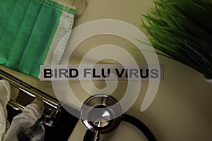 Bird Flu Virus with inspiration and healthcare/medical concept on desk background