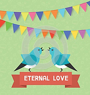 Birds and text banner eternal love, flags, garlands. Vector illustration for saint valentine day, birthday, holiday