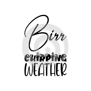 birr chirping weather black letters quote