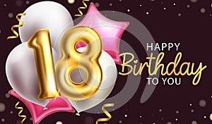 Birthday 18th vector background design. Happy birthday text with balloons and confetti elements