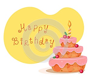 Birthday card with cute big cake and lettering happy birthday. Vector illustration.