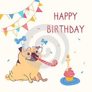Birthday cards with cute cartoon pug. Garlands, a festive cupcake with candles in the form of a bone, pipe, sunglasses