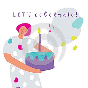 Birthday celebration greeting card design. Girl with festive cake. Handwritten text let s celebrate. Vector