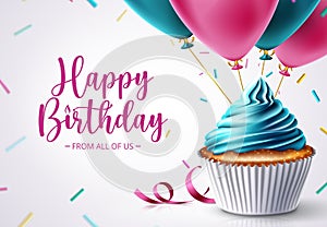 Birthday cupcake vector design. Happy birthday text with celebrating elements like cup cake, balloons and sprinkles for birth day.