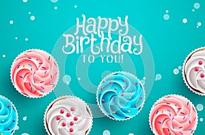 Birthday cupcakes vector background design. Happy birthday to you text and 3d realistic cup cakes with sprinkles toppings elements