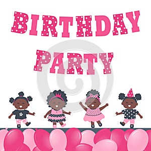 Birthday girls party. Greeting Card template. Invitation template. Cute black children dance. Pink Birthday Party letters