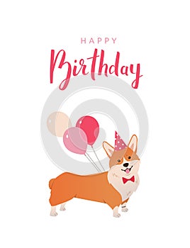 Birthday greeting card with cute cartoon Welsh Corgi wearing party hat and red bow tie. Dog with balloons and hand drawn lettering