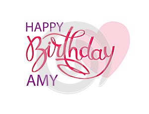 Birthday greeting card with the name Amy. Elegant hand lettering and a big pink heart. Isolated design element