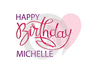 Birthday greeting card with the name Michelle. Elegant hand lettering and a big pink heart. Isolated design element photo