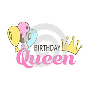 Birthday Queen-happy birthday badge. Greeting lettering, balloons and crown. Birthday greeting card decoration design, vector