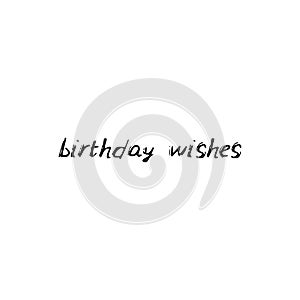 Birthday wishes. Black text, calligraphy, lettering, doodle by hand isolated on white background Card banner design. Vector