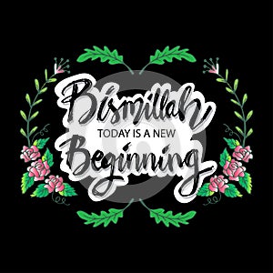 Bismillah today is a new beginning. Hand lettering calligraphy.