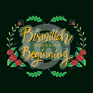 Bismillah today is a new beginning. Hand lettering calligraphy.