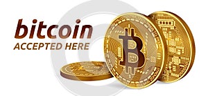 Bitcoin accepted sign emblem. 3D isometric Physical bit coin with text Accepted Here. Crypto currency. Golden coins with