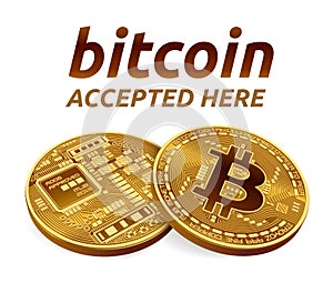 Bitcoin accepted sign emblem. 3D isometric Physical bit coin with text Accepted Here. Cryptocurrency. Golden bitcoins.