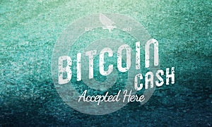 Bitcoin Cash Accepted Here Retro Design White On Grunge