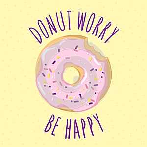 Bitten glazed donut with an inscription-pun Donut worry be happy. Vector illustration.