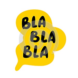 Bla Bla Bla speech bubble. Blah text. Hand drawn quote. Blah icon lettering. Doodle phrase. Vector illustration