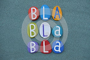 Bla,bla,bla, used to denote meaningless or worthless chatter, text composed with colored letters