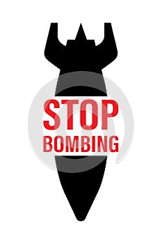 Black ballistic bomb and text - stop bombing. Stop war, banner. Anti-war poster. Prohibition of arms. Motivational picture,