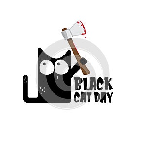 Black cat day funky banner with black cat holding bloody axe isolated on white background. Black cat day funky concept