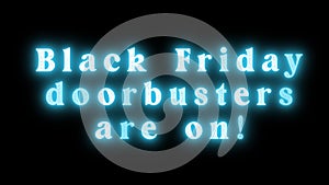 BLACK FRIDAY DOORBUSTERS ARE ON text. Black Friday Concept. Neon inscription on a transparent background