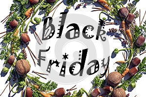 Black Friday is just ahead, get ready for discounts and sales. copy space of flowers, carrots, nuts and other vegetables and plant