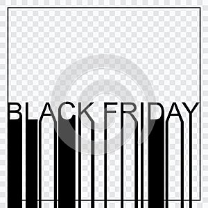 Black Friday sale background for web, instagram. Text `Black Friday` like barcode on transparent background