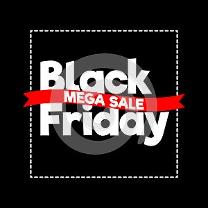Black Friday sale inscription design template. Black Friday Mega Sale offer.