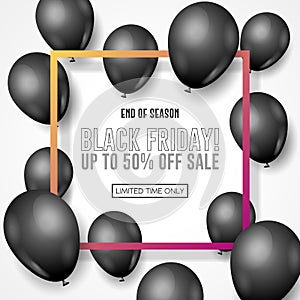 Black Friday Sale Poster, Banner 3D Balloons Background. Spesial Offer. Up To 50 . End Off Season.