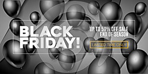 Black Friday Sale Poster, Banner 3D Balloons Background. Spesial Offer. Up To 50 . End Off Season.