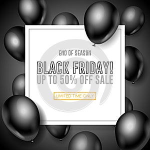 Black Friday Sale Poster, Banner 3D Balloons Background. Spesial Offer. Up To 50. End Off Season.